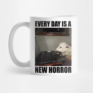 Possum Shirt"Every day is a new horror", funny Possum, meme Shirt, possum gift, opossum Mug